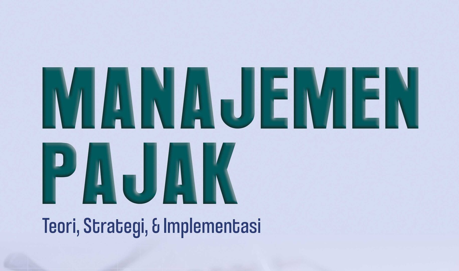 Mengenal Manajemen Pajak: Pentingnya Pengelolaan Pajak untuk Bisnis dan Individu